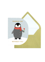 Without You Penguin Greeting Card